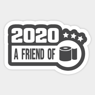 2020 friend of toilet paper shortage quarantine year t shirt Sticker